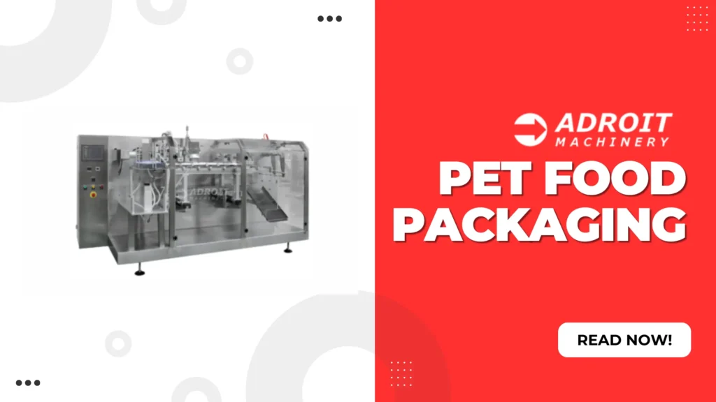 Revolutionize Your Pet Food Packaging with Adroit Machinery