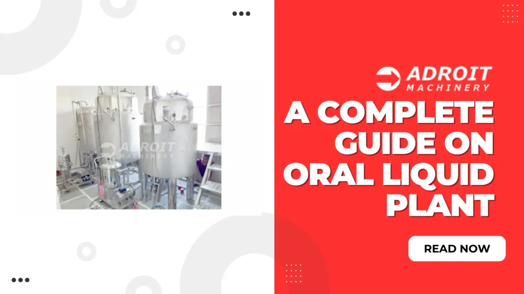 Oral Liquid Manufacturing Plant: A Complete Guide