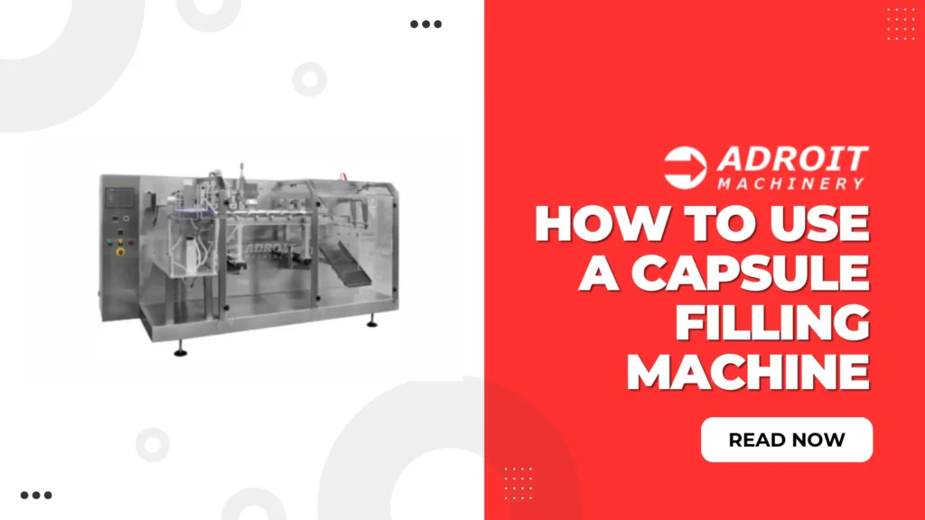 How to Use a Capsule Filling Machine: A Complete Guide for Manufacturers