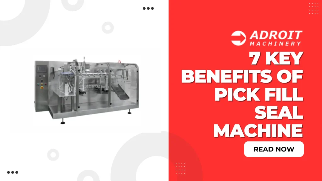 7 Benefits of Using a Pick Fill Seal Machine in Various Industries