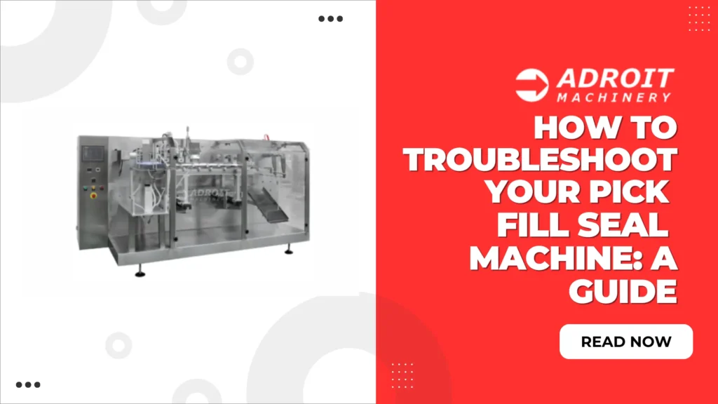 Troubleshoot Pick Fill Seal Machine